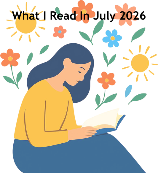 🔥What I Read In July 2026